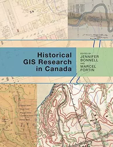 Historical GIS Research in Canada (Canadian History and Environment). Bonnell<|