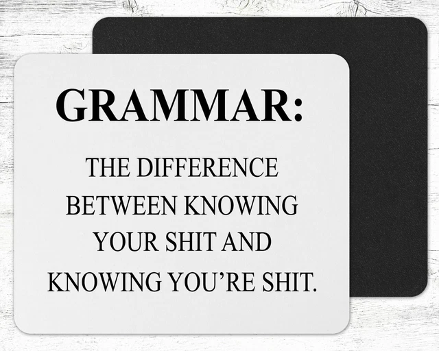 GRAMMAR Knowing Your Shit Rude Quote Mouse Pad Mat Neoprene Rectangle