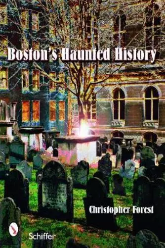 Christopher Forest Boston's Haunted History (Poche)