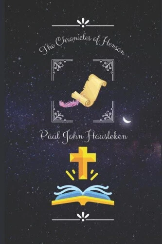 The Chronicles of Henson by Paul John Hausleben