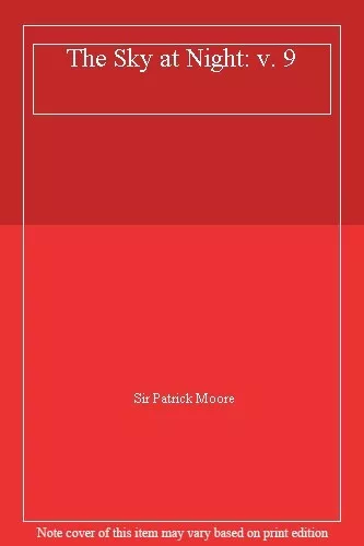 The Sky at Night: v. 9 By Sir Patrick Moore