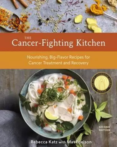 The Cancer-Fighting Kitchen, Second Edition: Nourishing, Big-Flavor  - VERY GOOD