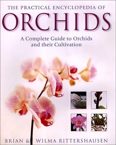 The Practical Encyclopedia of Orchids  The Complete Guide to Orchids