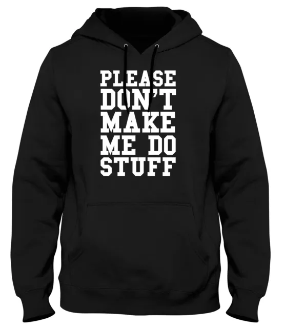 Please Don't Make Me Do Stuff Funny Mens Womens Unisex Hoodie