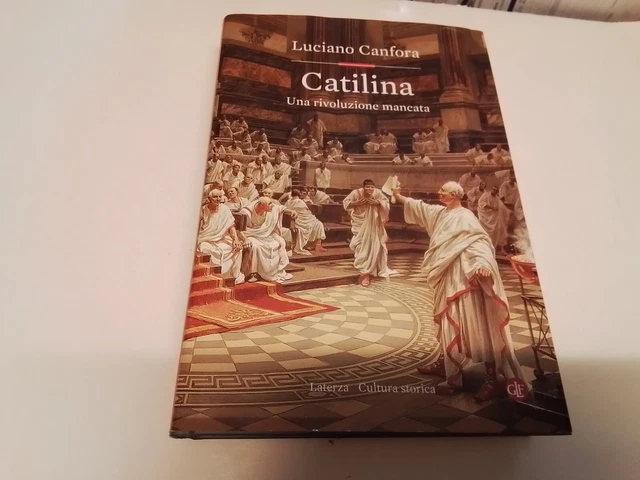CANFORA Luciano. Catilina. Una rivoluzione mancata. Laterza, 15o24
