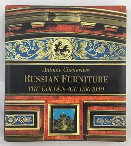 Russian Furniture: The Golden Age, ..., Cheneviere, Ant