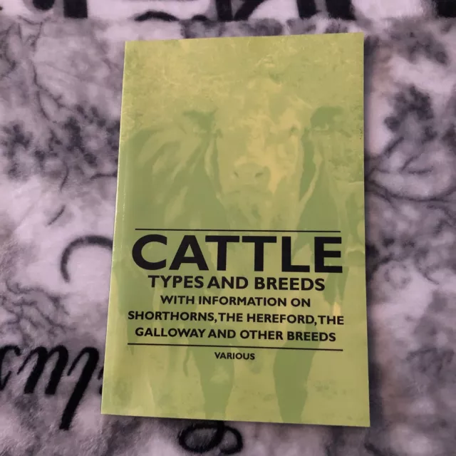 Cattle - Types and Breeds - With Information on Shorthorns, The Hereford, The...