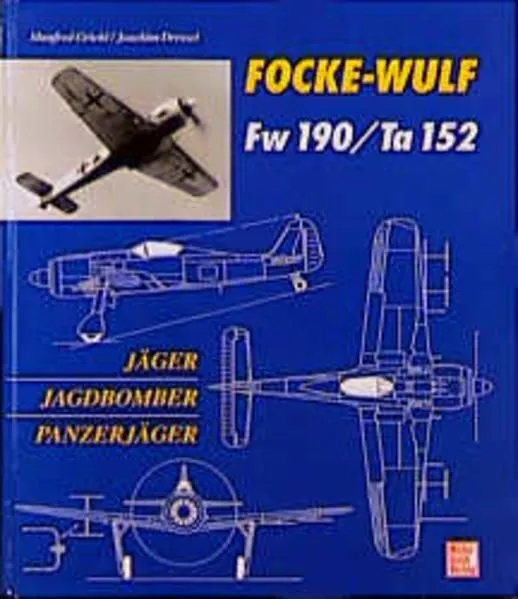 Focke-Wulf Fw 190/Ta 152 Jäger, Jagdbomber und Panzerjäger Griehl, Manfred und J