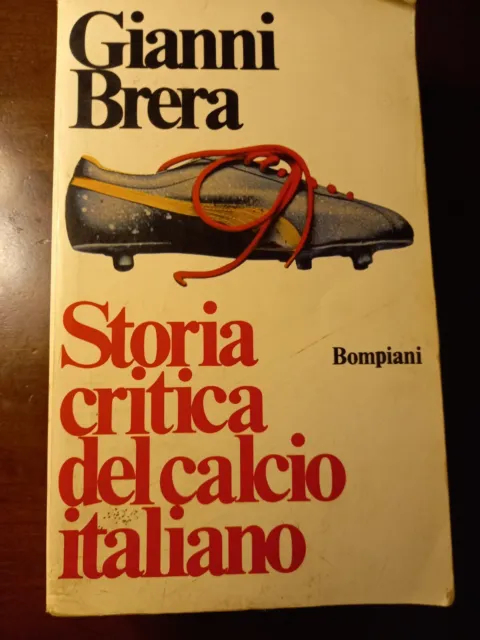 Storia Critica  del Calcio  Italiano di Gianni Brera 1975 seconda edizione