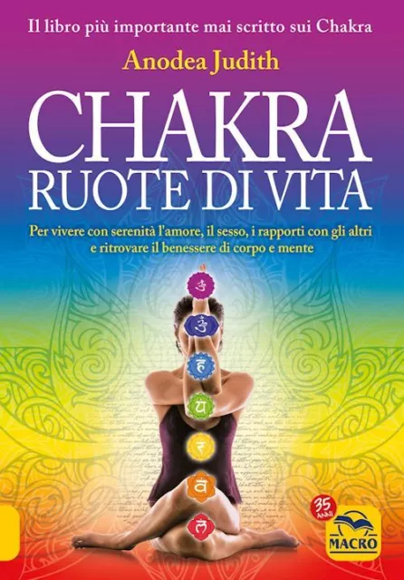 CHAKRA RUOTE DI VITA  - JUDITH ANODEA - Macro Edizioni