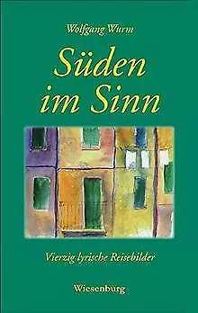 Süden im Sinn: Vierzig lyrische Reisebilder von Wurm, Wo... | Buch | Zustand gut