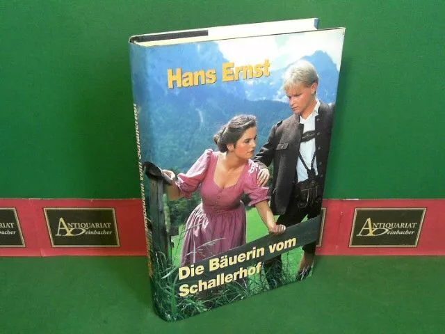 Die Bäuerin vom Schallerhof - Roman. Ernst, Hans: