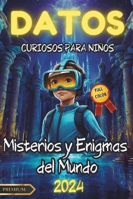 Datos Curiosos Para Nios Misterios Y Enigmas Del Mundo Ilustrado Full