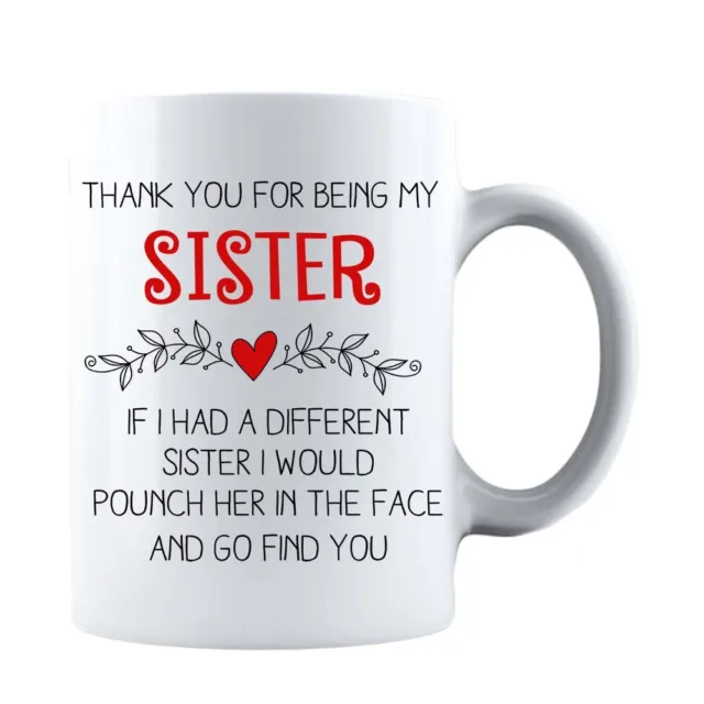 Thank You For Being My Sister - funny 11oz Coffee Mug Tea Cup