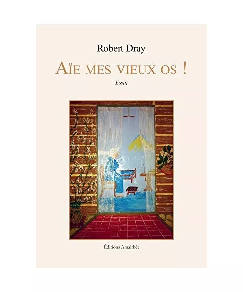 AIE MES VIEUX OS, Dray, Robert