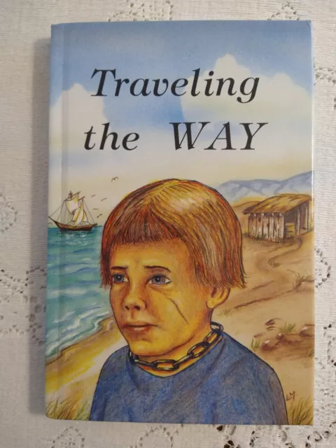 Traveling The Way, by Drusilla McGowen, Rod & Staff Pub, Hardcover 1977