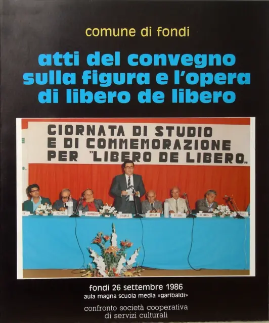 Cel - Atti Del Convegno Sulla Figura E L'opera Di Libero De Libero - 1986