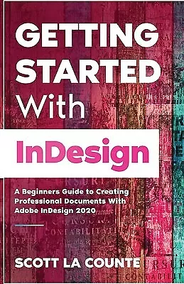 Getting Started InDesign Beginners Guide Creating Prof by La Counte Scott