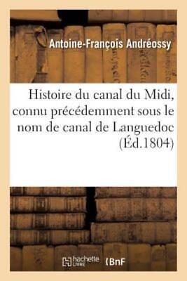 Histoire Du Canal Du Midi, Connu Pr?C?Demment Sous Le Nom De Canal De Langu...