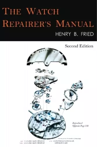 Henry B Fried The Watch Repairer's Manual (Gebundene Ausgabe)