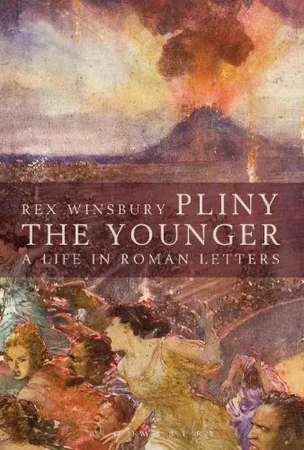 Pliny the Younger: A Life in Roman Letters by Rex Winsbury (English) Paperback B