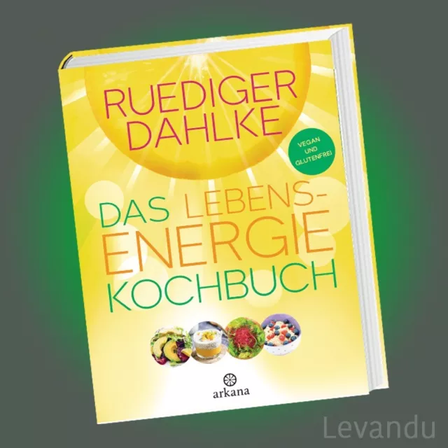 DAS LEBENSENERGIE-KOCHBUCH | RUEDIGER DAHLKE | vegan & glutenfrei - NEU