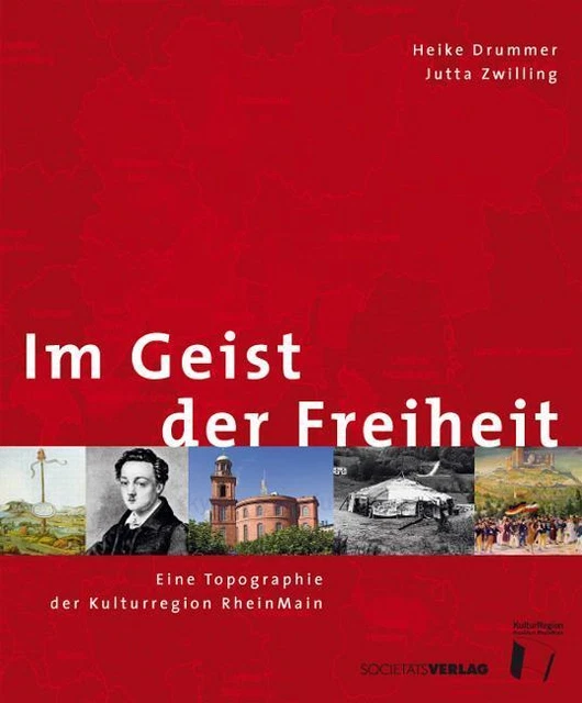Im Geist der Freiheit: Eine Topografie der KulturRegion Frankfurt RheinMain ...
