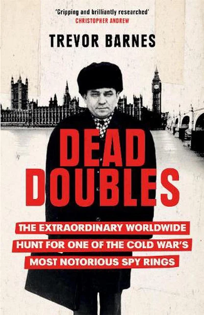 Dead Doubles: The Extraordinary Worldwide Hunt for One of the Cold War's Most No
