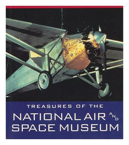 NATIONAL AIR AND SPACE MUSEUM Treasures of the National Air and Space Museum / M