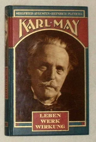 Karl May - Leben, Werk, Wirkung Augustin, Siegfried und Heinrich Pleticha