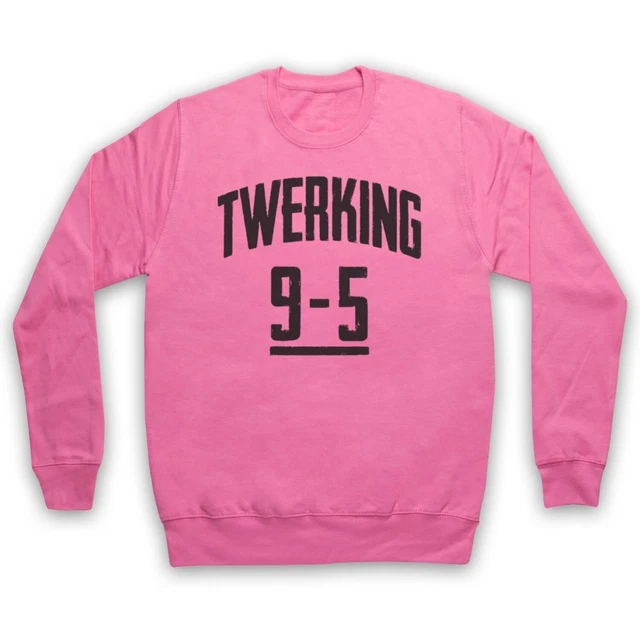 Twerk Dance Twerking 9-5 Slogan Funny Parody Working Adults Unisex Sweatshirt