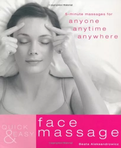 Quick and Easy Face Massage: 5-minute Massage by Beata Aleksandrowicz 1844836584