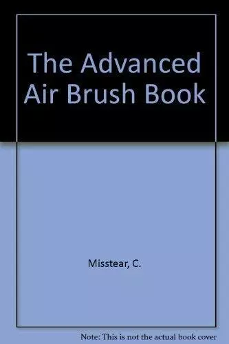 The Advanced Air Brush Book, Misstear, Cecil & Scott-Ha