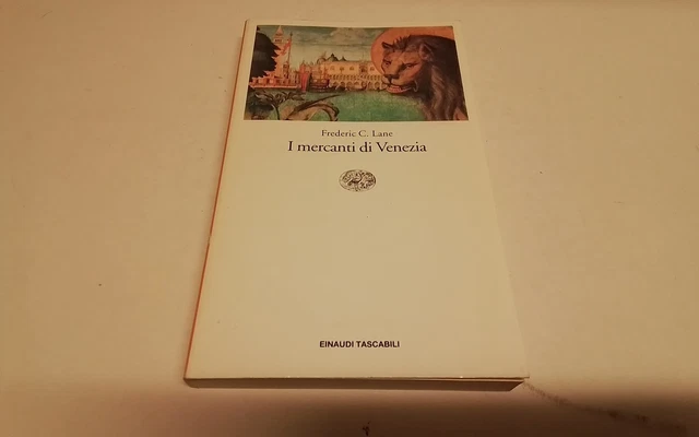 I MERCANTI DI VENEZIA, Frederic C. Lane, Einaudi 1996, 10mr26 I MERCANTI DI VENEZIA, Frederic C. Lane, Einaudi 1996, 10mr26