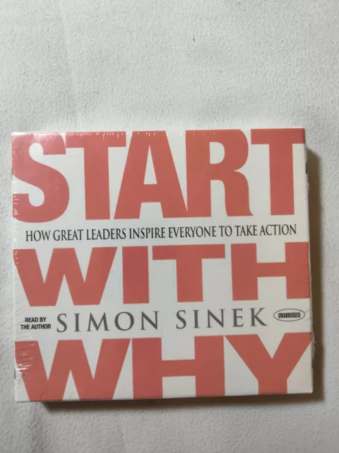 Start with Why : How Great Leaders Inspire Everyone to Take Action by Simon...