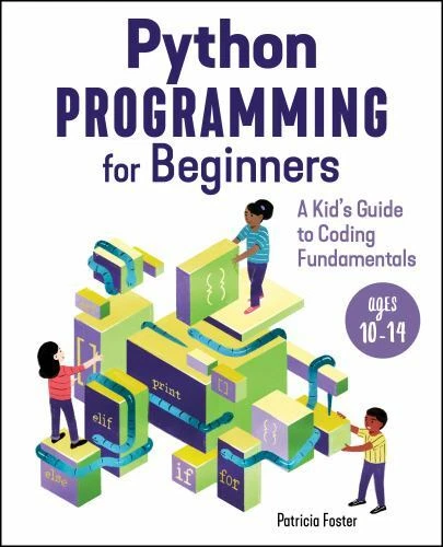 PYTHON PROGRAMMING FOR Beginners: A Kid's Guide to Coding Fundamentals ...
