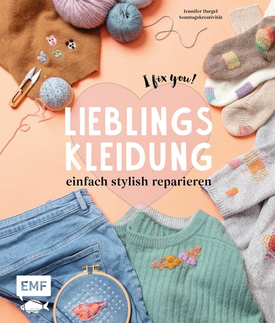 Lieblingskleidung einfach stylish reparieren - I fix you! Jennifer Dargel Buch