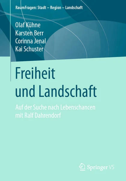 Freiheit und Landschaft | Olaf Kühne, Karsten Berr, Corinna Jenal, Kai Schuster