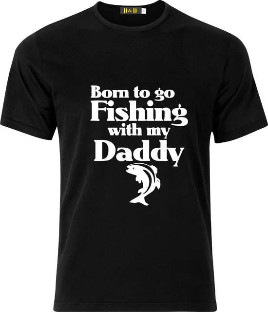 Maglietta Born To Go Fishing With My Daddy Divertente Humor Party Regalo Cotone
