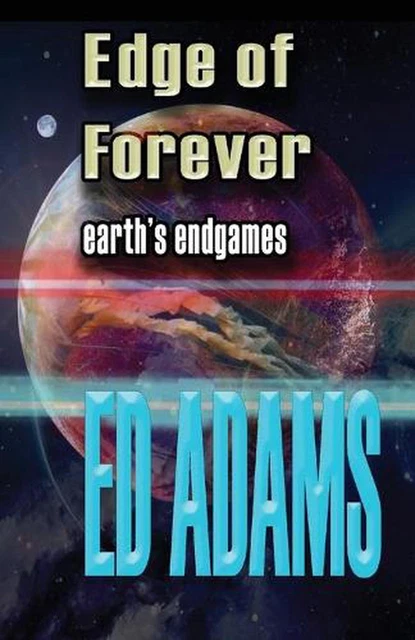 EDGE OF FOREVER: Earth's endgames by Ed Adams (English) Paperback Book ...