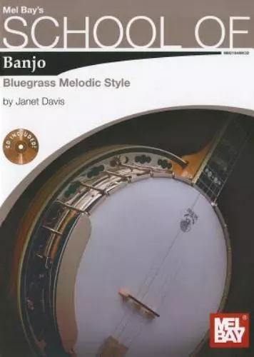 Mel Bay's School of Banjo: Bluegrass Melodic Style [With 2 CDs] by Davis, Janet