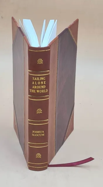 Sailing alone around the world, by Captain Joshua Slocum; illust [Leather Bound]