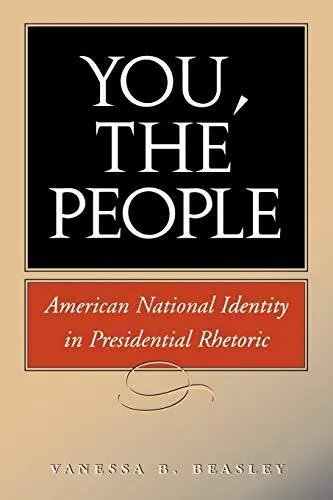 You, the People: American National Idenity in Presidential Rhetoric. Beasley<|