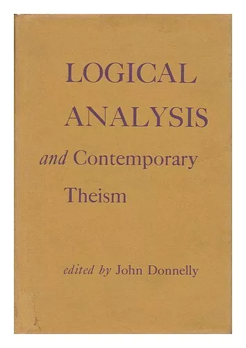 DONNELLY, JOHN (1941-) Logical Analysis and Contemporary Theism 1972 First Editi