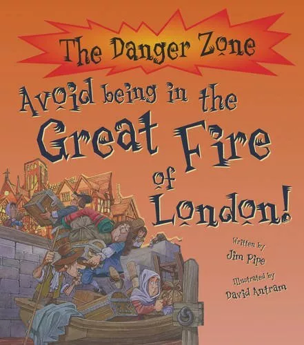 Danger Zone: Avoid Being in the Great Fire of London (T... by Jim Pipe Paperback