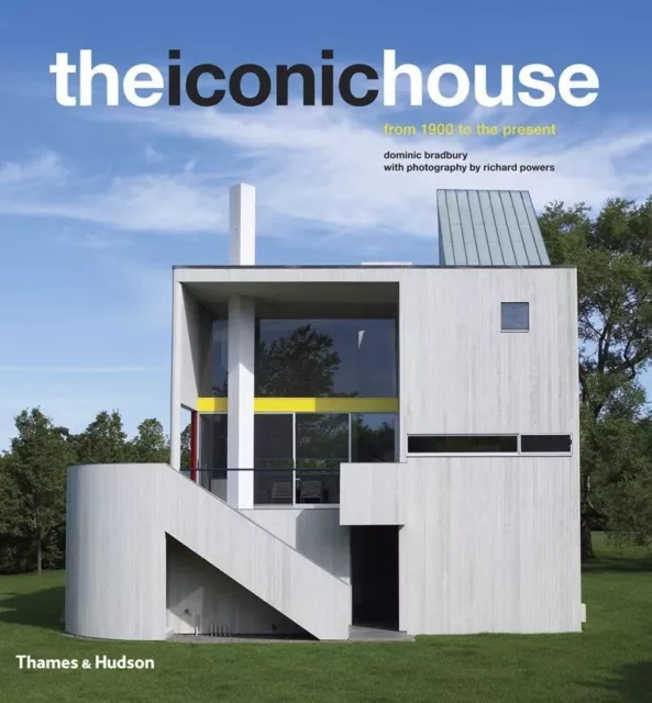 The Iconic House: Architectural Masterworks Since 1900 by Dominic Bradbury...