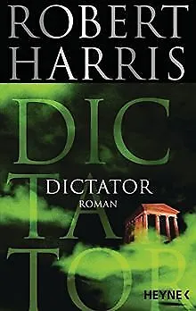 Dictator: Roman (Cicero, Band 3) von Harris, Robert | Buch | Zustand akzeptabel