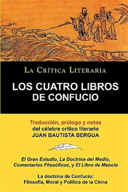 Los cuatro libros de Confucio. La doctrina de Confucio: filosofía, moral y poder...