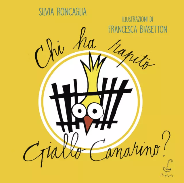 Chi ha rapito Giallo Canarino? - Roncaglia Silvia