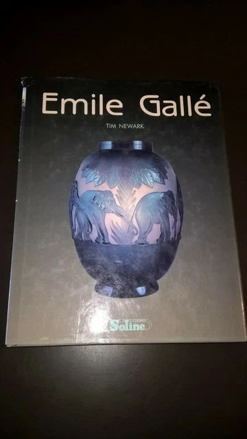 EmiIe  Galle’  TIM  NEWARK  Soline TIM NEWARK - Emile Gallé - EDITIONS SOLINE 1990 EUR 25,00